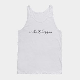 Make It Happen - Motivational Words Tank Top